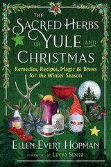 Sacred Herbs of Yule and Christmas: Remedies, Recipes, Magic, and Brews for the Winter Season kaina ir informacija | Dvasinės knygos | pigu.lt