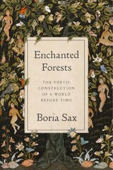 Enchanted Forests: The Poetic Construction of a World Before Time цена и информация | Книги о питании и здоровом образе жизни | pigu.lt