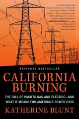 California Burning: The Fall of Pacific Gas and Electric - and What It Means for America's Power Grid kaina ir informacija | Ekonomikos knygos | pigu.lt