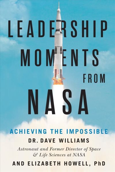 Leadership Moments From NASA: Achieving the Impossible kaina ir informacija | Ekonomikos knygos | pigu.lt