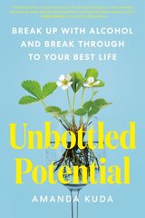 Unbottled Potential: Break Up with Alcohol and Break Through to Your Best Life цена и информация | Самоучители | pigu.lt