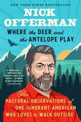 Where The Deer And The Antelope Play: The Pastoral Observations of One Ignorant American Who Likes to Walk Outside kaina ir informacija | Fantastinės, mistinės knygos | pigu.lt