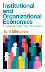 Institutional and Organizational Economics: A Behavioral Game Theory Introduction kaina ir informacija | Ekonomikos knygos | pigu.lt