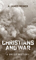 Christians and War: A Brief History kaina ir informacija | Dvasinės knygos | pigu.lt