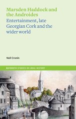 Marsden Haddock and the Androides: Entertainment, late Georgian Cork and the wider world kaina ir informacija | Istorinės knygos | pigu.lt