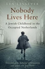 Nobody Lives Here: A Jewish Childhood in the Occupied Netherlands цена и информация | Биографии, автобиогафии, мемуары | pigu.lt