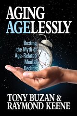 Aging Agelessly: Busting the Myth of Age-Related Mental Decline цена и информация | Самоучители | pigu.lt