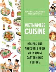 Vietnamese Cuisine: Recipes and Anecdotes from Vietnamese Gastronomic Culture цена и информация | Книги рецептов | pigu.lt