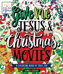 Color & Grace: Give Me Jesus & Christmas Movies: A Coloring Book of True Joy kaina ir informacija | Knygos apie sveiką gyvenseną ir mitybą | pigu.lt