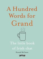 Hundred Words for Grand: The Little Book of Irish Chat kaina ir informacija | Fantastinės, mistinės knygos | pigu.lt