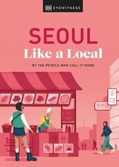 Seoul Like a Local: By the People Who Call It Home цена и информация | Путеводители, путешествия | pigu.lt