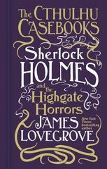 Cthulhu Casebooks - Sherlock Holmes and the Highgate Horrors: Sherlock Holmes and the Highgate Horrors цена и информация | Фантастика, фэнтези | pigu.lt