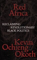 Red Africa: Reclaiming Revolutionary Black Politics цена и информация | Книги по социальным наукам | pigu.lt