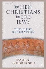 When Christians Were Jews: The First Generation цена и информация | Духовная литература | pigu.lt