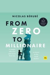 From Zero to Millionaire: A simple, effective and stress-free way to invest in the stock market цена и информация | Книги по экономике | pigu.lt