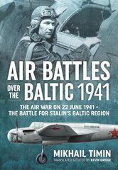 Air Battles in the Baltic 1941: The Air War on 22 June 1941 - The Battle for Stalin's Baltic Region Reprint ed. kaina ir informacija | Istorinės knygos | pigu.lt