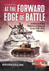 At the Forward Edge of Battle: A History of the Pakistan Armoured Corps 1938-2016 kaina ir informacija | Socialinių mokslų knygos | pigu.lt