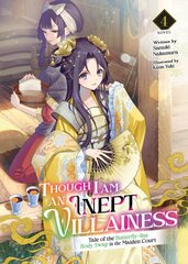 Though I Am an Inept Villainess: Tale of the Butterfly-Rat Body Swap in the Maiden Court (Light Novel) Vol. 4 kaina ir informacija | Fantastinės, mistinės knygos | pigu.lt