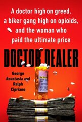 Doctor Dealer: A Doctor High on Greed, a Biker Gang High on Opioids, and the Woman Who Paid the Ultimate Price kaina ir informacija | Biografijos, autobiografijos, memuarai | pigu.lt