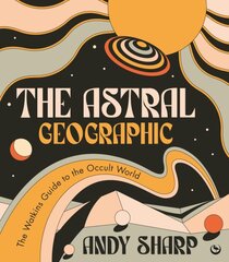 Astral Geographic: The Watkins Guide to the Occult World 0th New edition kaina ir informacija | Kelionių vadovai, aprašymai | pigu.lt