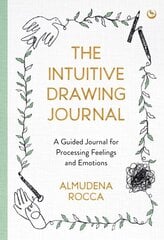 Intuitive Drawing Journal: A Guided Journal for Processing Feelings and Emotions New edition цена и информация | Самоучители | pigu.lt