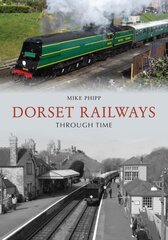 Dorset Railways Through Time kaina ir informacija | Kelionių vadovai, aprašymai | pigu.lt