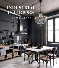 Industrial Interiors: Iron & Wood цена и информация | Книги об архитектуре | pigu.lt