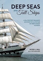 Deep Seas and Tall Ships: A 21st Century Seaman's Account of a Lifetime of Deep Ocean Voyages kaina ir informacija | Biografijos, autobiografijos, memuarai | pigu.lt