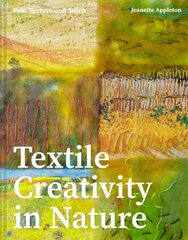 Textile Creativity Through Nature: Felt, Texture and Stitch цена и информация | Книги о питании и здоровом образе жизни | pigu.lt