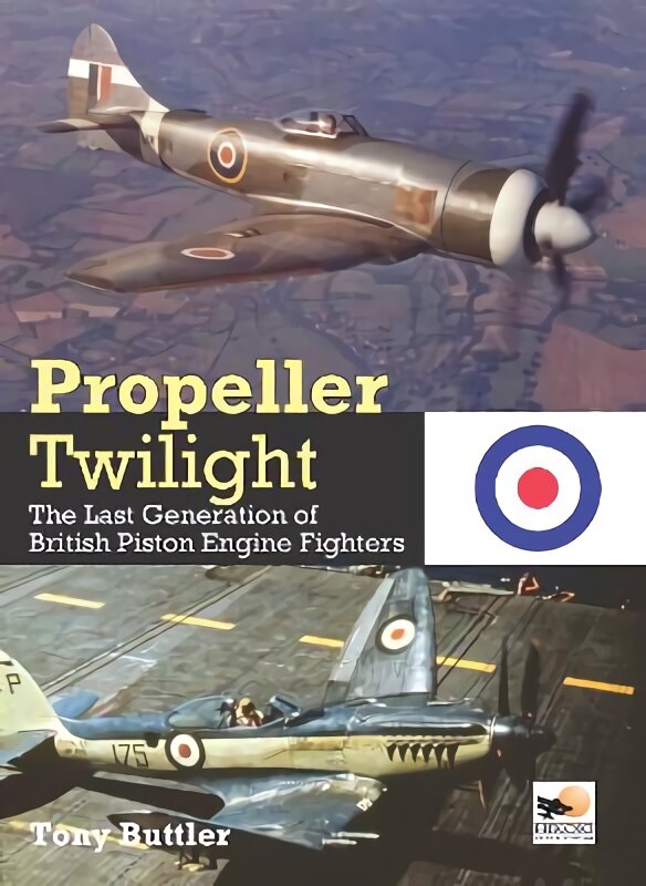 Propeller Twilight: The Last Generation of British Piston Engine Fighters kaina ir informacija | Kelionių vadovai, aprašymai | pigu.lt