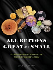 All Buttons Great and Small: A compelling history of the button, from the Stone Age to today цена и информация | Книги о питании и здоровом образе жизни | pigu.lt