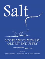 Salt: Scotland's Newest Oldest Industry kaina ir informacija | Istorinės knygos | pigu.lt