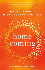 Homecoming: Healing Trauma to Reclaim Your Authentic Self kaina ir informacija | Saviugdos knygos | pigu.lt