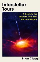 Interstellar Tours: A Guide to the Universe from Your Starship Window цена и информация | Книги по экономике | pigu.lt