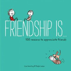 Friendship Is...: 500 Reasons to Appreciate Friends kaina ir informacija | Saviugdos knygos | pigu.lt