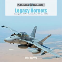 Legacy Hornets: Boeing's F/A-18 A-D Hornets of the USN and USMC: Boeing's F/A-18 A-D Hornets of the USN and USMC kaina ir informacija | Kelionių vadovai, aprašymai | pigu.lt
