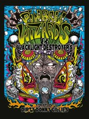 Pinball Wizards and Blacklight Destroyers: The Art of Dirty Donny Gillies: The Art of Dirty Donny Gillies kaina ir informacija | Knygos apie meną | pigu.lt