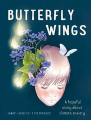 Butterfly Wings: A Hopeful Story About Climate Anxiety kaina ir informacija | Knygos paaugliams ir jaunimui | pigu.lt