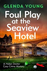 Foul Play at the Seaview Hotel: A murderer plays a killer game in this charming, Scarborough-set cosy crime mystery kaina ir informacija | Fantastinės, mistinės knygos | pigu.lt