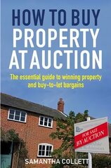 How To Buy Property at Auction: The Essential Guide to Winning Property and Buy-to-Let Bargains цена и информация | Самоучители | pigu.lt