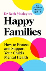 Happy Families: How to Protect and Support Your Child's Mental Health kaina ir informacija | Saviugdos knygos | pigu.lt