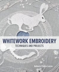 Whitework Embroidery: Techniques and Projects цена и информация | Книги о питании и здоровом образе жизни | pigu.lt