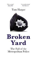 Broken Yard: The Fall of the Metropolitan Police kaina ir informacija | Biografijos, autobiografijos, memuarai | pigu.lt