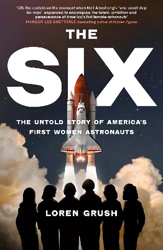 Six: The Untold Story of America's First Women in Space цена и информация | Socialinių mokslų knygos | pigu.lt