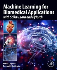 Machine Learning for Biomedical Applications: With Scikit-Learn and PyTorch kaina ir informacija | Ekonomikos knygos | pigu.lt