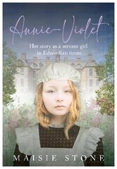 Annie-Violet: Her Story as a Servant Girl in Edwardian times kaina ir informacija | Fantastinės, mistinės knygos | pigu.lt
