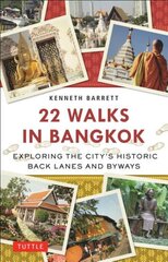 22 Walks in Bangkok: Exploring the City's Historic Back Lanes and Byways цена и информация | Путеводители, путешествия | pigu.lt