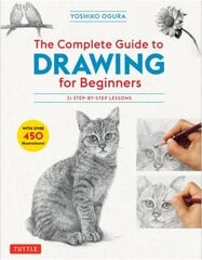 Complete Guide to Drawing for Beginners: 21 Step-by-Step Lessons - Over 450 illustrations! kaina ir informacija | Knygos apie meną | pigu.lt