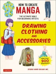 How to Create Manga: Drawing Clothing and Accessories: The Ultimate Bible for Beginning Artists (With Over 900 Illustrations) kaina ir informacija | Knygos apie meną | pigu.lt