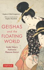 Geishas and the Floating World: Inside Tokyo's Yoshiwara Pleasure District цена и информация | Исторические книги | pigu.lt